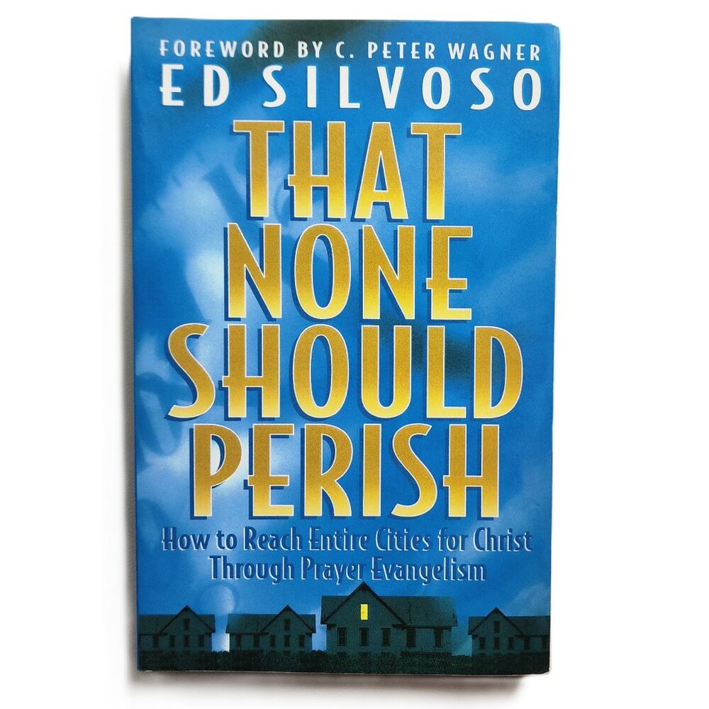 That None Should Perish: How to Reach Entire Cities for Christ... Ed Silvoso NEW